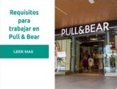 trabajar en pull and bear espaa|Requisitos para trabajar en Pull and Bear